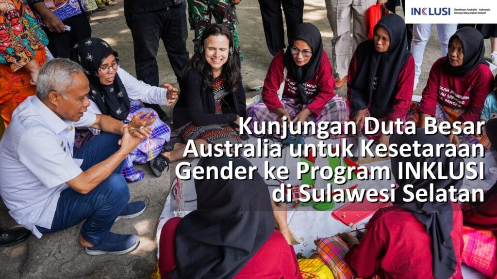 Visit of Australian Ambassador for Gender Equality to INKLUSI Program in South Sulawesi