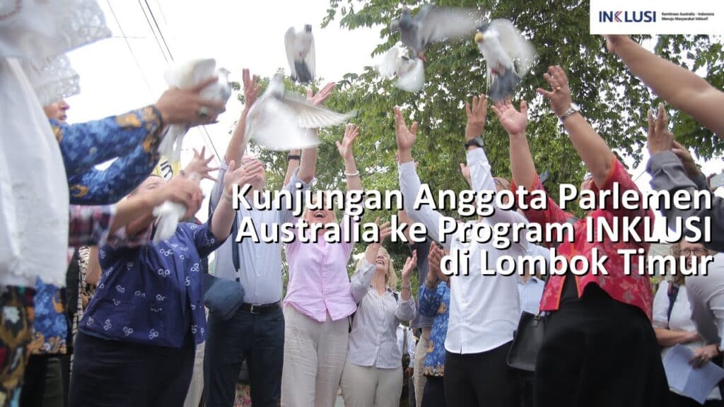 Kunjungan Anggota Parlemen Australia ke Program INKLUSI di Lombok Timur